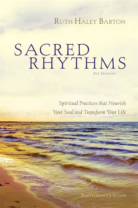 sacred rhythms participants guide with dvd spiritual practices that nourish your soul and transform your life Kindle Editon