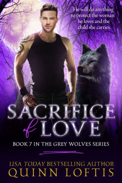sacrifice of love book 7 of the grey wolves series by quinn loftis Ebook Doc
