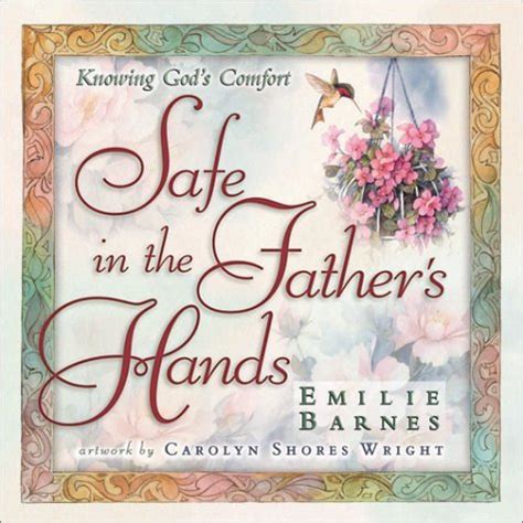 safe in the fathers hands the comfort and hope of faithful promises PDF