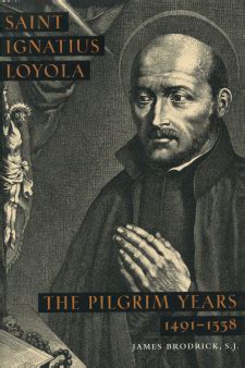 saint ignatius loyola the pilgrim years 1491 1538 Kindle Editon