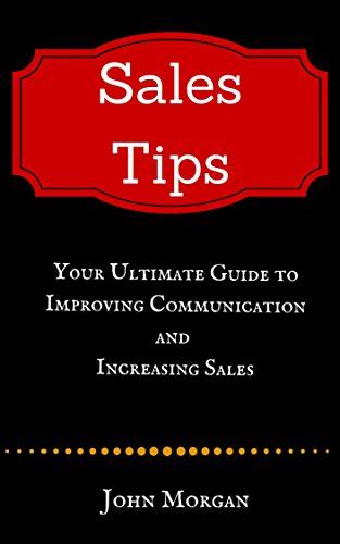 sales tips the ultimate guide to improving communication and increasing your sales success Doc