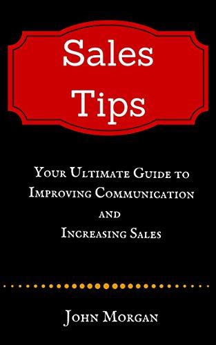 sales tips the ultimate guide to improving communication and increasing your sales success Doc