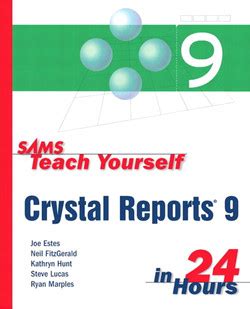 sams teach yourself crystal reports 9 in 24 hours sams teach yourself crystal reports 9 in 24 hours Doc