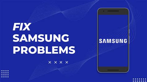 samsung cell phone problems Doc