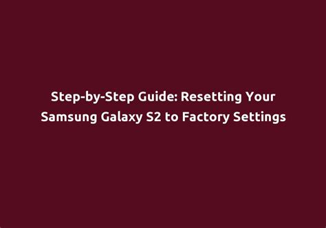 samsung galaxy s2 soft reset Reader