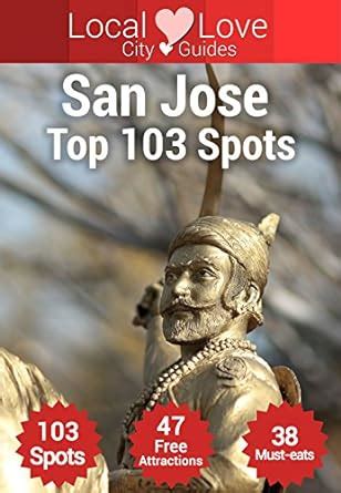 san jose top 103 spots 2015 travel guide to san jose california Reader