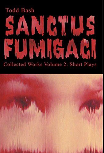 sanctus fumigaci collected works volume 2 short plays Kindle Editon