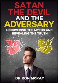 satan the devil and the adversary uncovering the myths and revealing the truth PDF