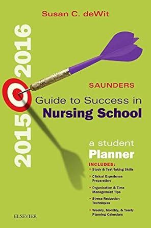 saunders guide to success in nursing school 2015 2016 a student planner 11e Reader