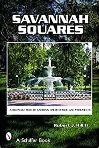 savannah squares a keepsake tour of gardens architecture and monuments revised 2nd edition Doc