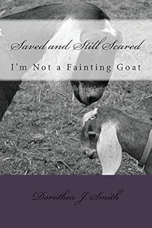 saved and still scared im not a fainting goat Kindle Editon