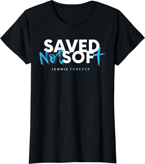 saved not soft t shirt