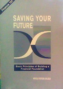 saving your future basic principles of building a financial foundation Ebook Reader