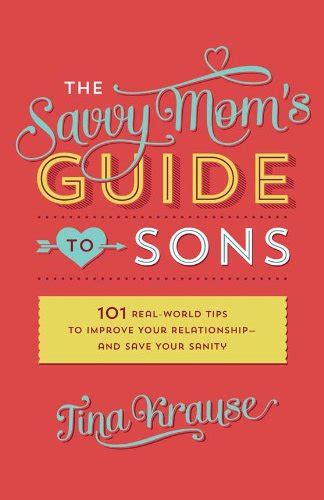 savvy moms guide to sons 101 real world tips to improve your relationshipand save your sanity Reader