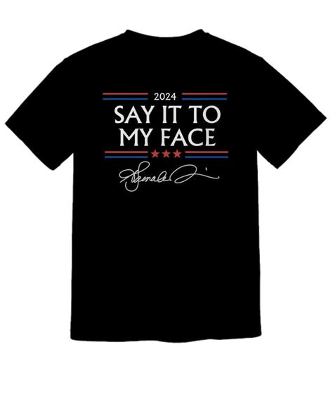 say it to my face tshirt