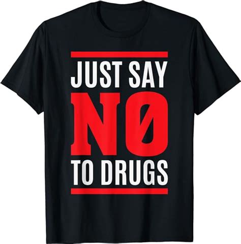 say no to drugs shirt