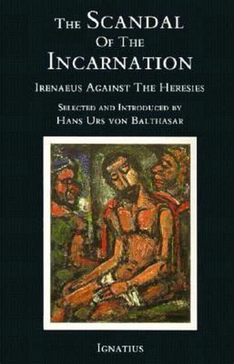 scandal of the incarnation irenaeus against the heresies Doc