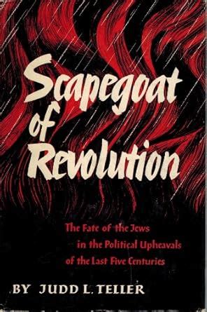 scapegoat of revolution the fate of the jews in the political upheavals of the last five centuries Kindle Editon