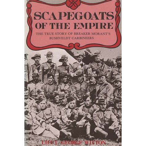 scapegoats of the empire the true story of breaker morants bushveldt carbineers Doc