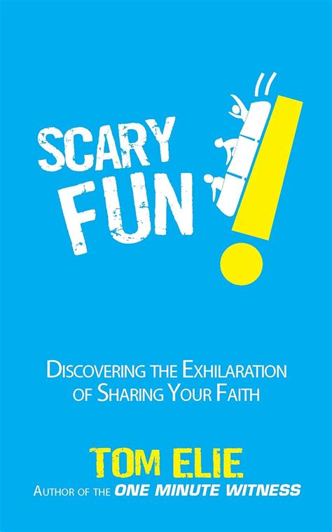 scary fun discovering the exhilaration of sharing your faith Doc