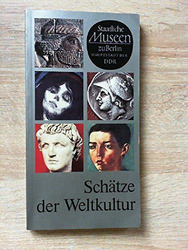 schatze der weltkultur staatliche museen zu berlin hauptstadt der ddr Doc