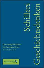 schillers geschichtsdenken die unbegreiflichkeit weltgeschichte PDF