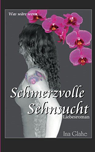 schmerzvolle sehnsucht w?e liebesroman german PDF