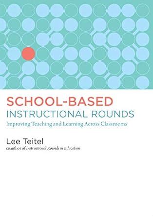 school based instructional rounds improving teaching and learning across classrooms Kindle Editon