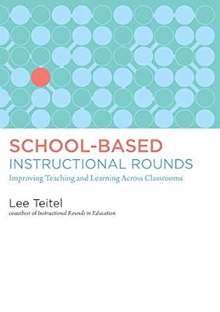 school based instructional rounds improving teaching and learning across classrooms Kindle Editon