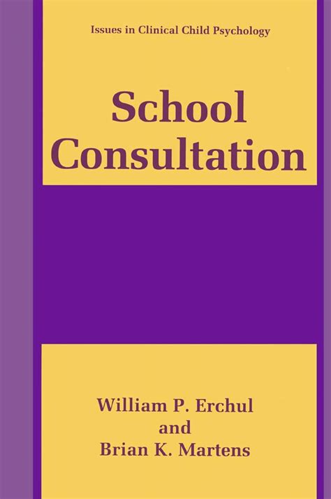 school consultation conceptual and empirical bases of practice issues in clinical child psychology PDF