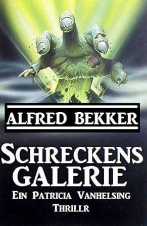 schreckensgalerie patricia vanhelsing alfred bekker Epub