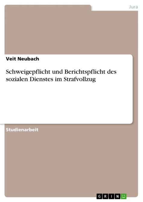 schweigepflicht und berichtspflicht des sozialen dienstes im strafvollzug schweigepflicht und berichtspflicht des sozialen dienstes im strafvollzug Kindle Editon