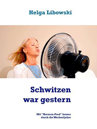 schwitzen war gestern hormon food wechseljahre ebook Doc