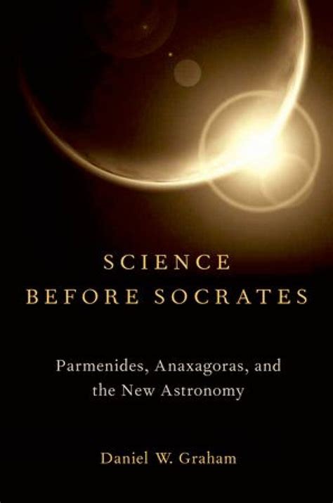 science before socrates parmenides anaxagoras and the new astronomy Doc
