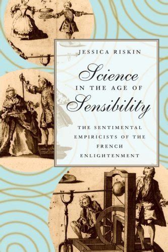 science in the age of sensibility the sentimental empiricists of the french enlightenment Reader