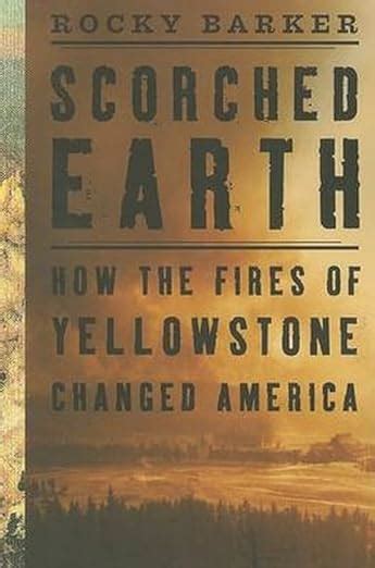 scorched earth how the fires of yellowstone changed america PDF