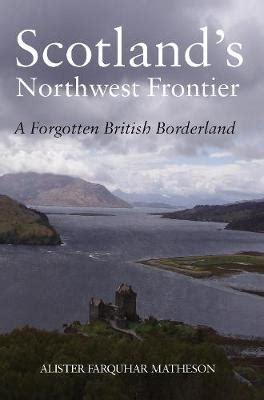 scotlands north west frontier a forgotten british borderland PDF