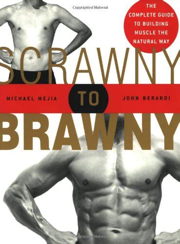 scrawny to brawny the complete guide to building muscle the natural way Reader