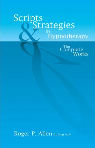 scripts and strategies in hypnotherapy the complete works Reader