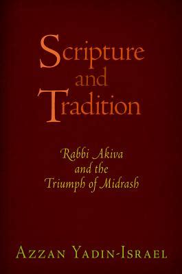 scripture and tradition rabbi akiva and the triumph of midrash divinations rereading late ancient religion Doc