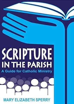 scripture in the parish a guide for catholic ministry Reader