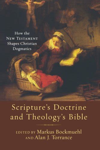 scriptures doctrine and theologys bible how the new testament shapes christian dogmatics Doc