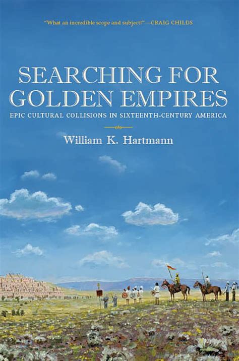 searching for golden empires epic cultural collisions in sixteenth century america Reader