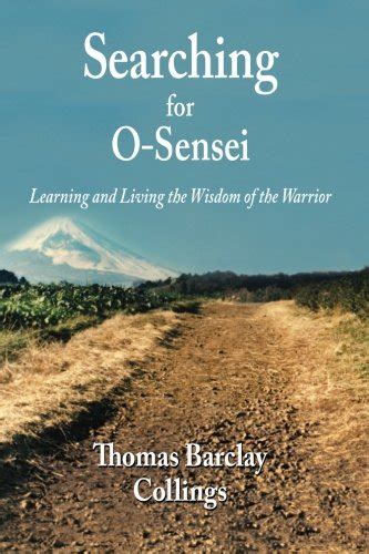 searching for osensei learning and living the wisdom of the warrior Reader