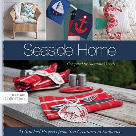 seaside home 25 stitched projects from sea creatures to sailboats design collective PDF