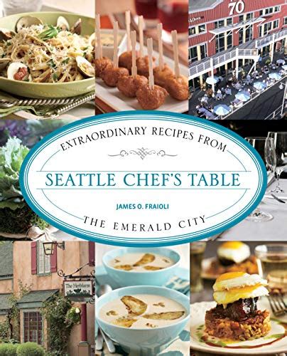 seattle chefs table extraordinary recipes from the emerald city Epub