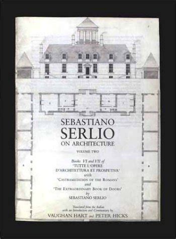 sebastiano serlio on architecture volume 2 books vi vii of tutte lopere darchitettura et prospetiva withcastrametation Kindle Editon