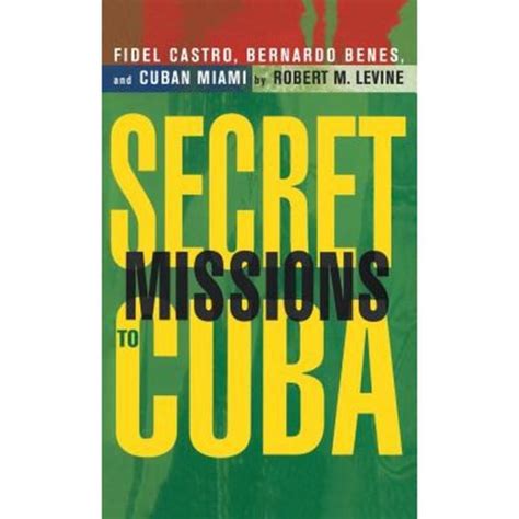 secret missions to cuba fidel castro bernardo benes and cuban miami Kindle Editon