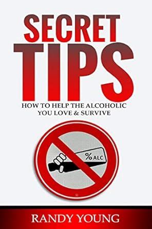 secret tips how to survive and help the alcoholic you love PDF