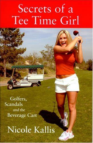 secrets of a tee time girl golfers scandals and the beverage cart Epub